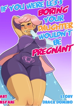 NSFAni, If You Were Less Boring Your Daughter Wouldn’t Be Pregnant